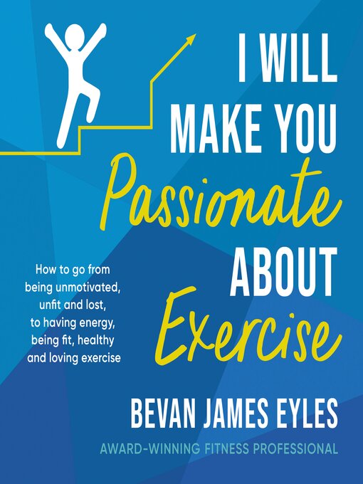 Title details for I Will Make You Passionate About Exercise by Bevan James Eyles - Wait list